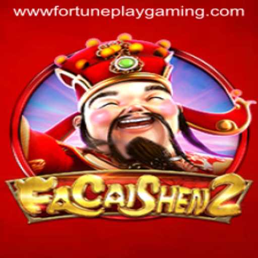 Exploring FaCaiShen2: A Glimpse into FortunePlay Gaming's Latest Offering